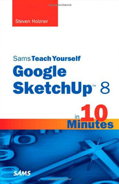 Teach Yourself Google SketchUp 8 in 10 Minutes